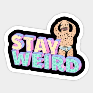 Stay weird Sticker